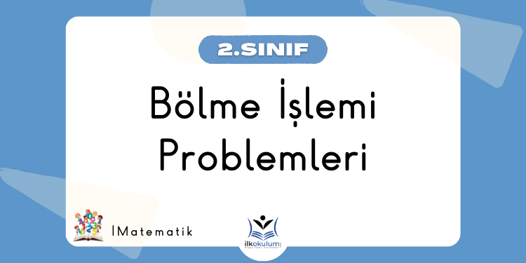 Bölme İşlemi Problemleri 2. Sınıf Matematik