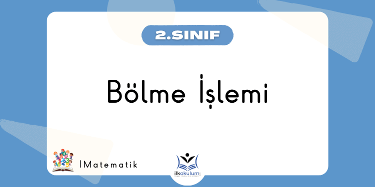 Bölme İşlemi Etkinlikleri 2. Sınıf Matematik