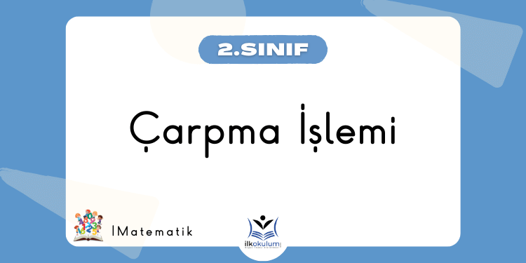 Çarpma İşlemi Etkinlikleri 2. Sınıf Matematik