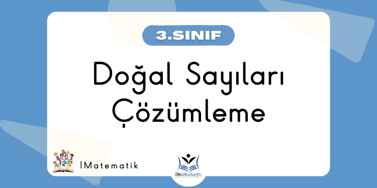 Doğal Sayıları Çözümleme 3. Sınıf Matematik