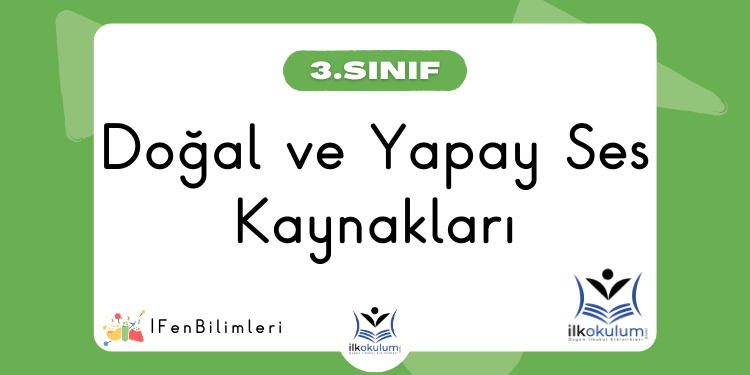 Doğal ve Yapay Ses Kaynakları 3. Sınıf Fen Bilimleri