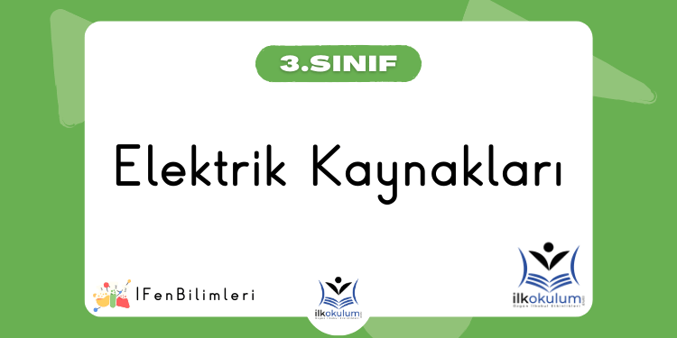 Elektrik Kaynakları 3. Sınıf Fen Bilimleri