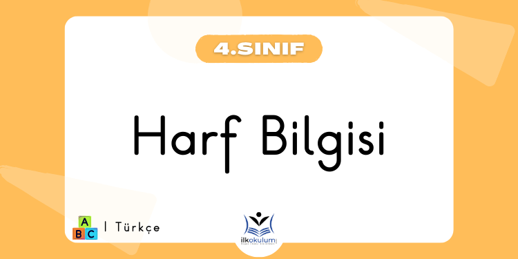 Harf Bilgisi 4. Sınıf Türkçe Etkinlikleri