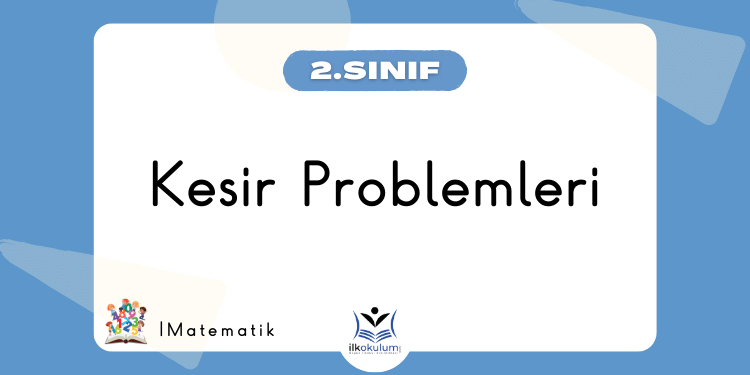 Kesir Problemleri 2. Sınıf Matematik