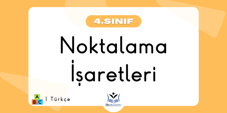 Noktalama İşaretleri Etkinlikleri 4. Sınıf Türkçe