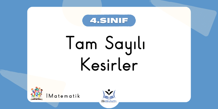 Tam Sayılı Kesirler 4. Sınıf Matematik
