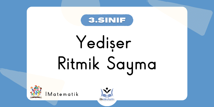 Yedişer Ritmik Sayma 3. Sınıf Matematik