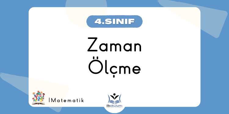 Zaman Ölçme – 4. Sınıf Matematik