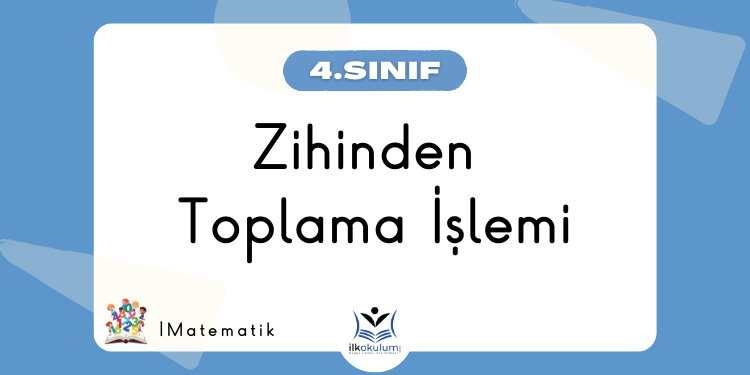 Zihinden Toplama İşlemi 4. Sınıf Matematik
