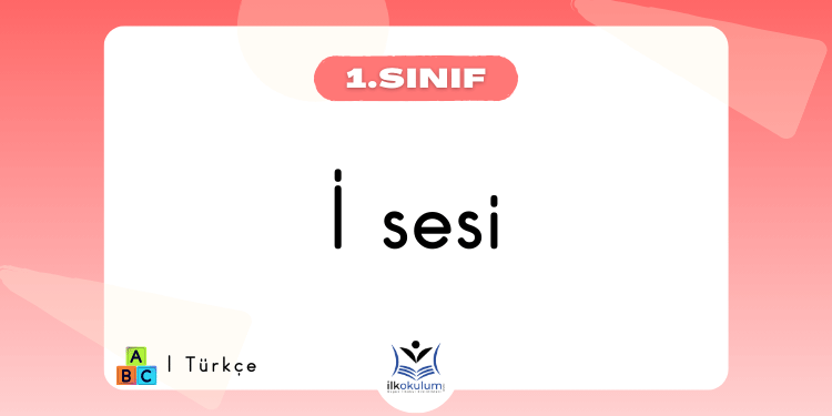 İ Sesi Etkinlikleri 1. Sınıf