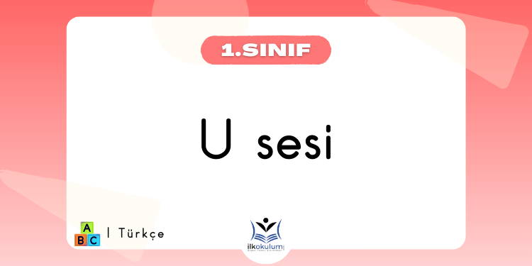 U Sesi Etkinlikleri 1. Sınıf